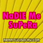 display NaDiE Me SuPeRa