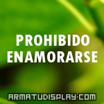 display PROHIBIDO ENAMORARSE
